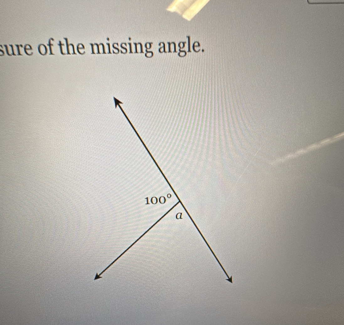 sure of the missing angle.
100°
a