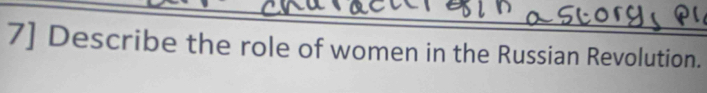 7] Describe the role of women in the Russian Revolution.