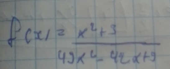 f(x)= (x^2+3)/49x^2-42x+9 