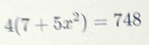 4(7+5x^2)=748