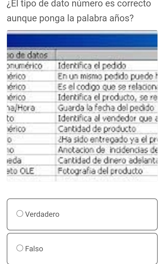 ¿l tipo de dato número es correcto
aunque ponga la palabra años?
1
o
é 
én:
ée
h
ta
é
ri
1e
lta
9
Verdadero
Falso