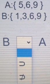 A: 5,6,9
B: 1,3,6,9
BA