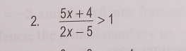  (5x+4)/2x-5 >1