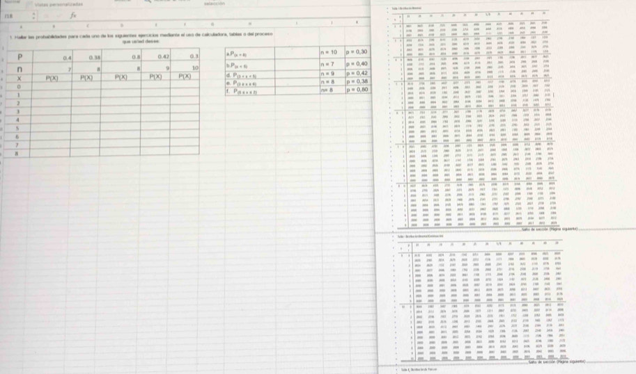 eefección
/8 5
1
* ,
1 Hallar las probabilidades para cada unó de los siguientes ejercicios mediante el uso de calculadora, tablas o del proceso
que usted deses
kP_(x=8)
n=10 p=0.30
n=7 p=0.40
P_(x<8). P_(3· x+5) n=9 p=0,42
P_(2x) n=8 p=0,38
P(aa+2) n=8 p=0.80
=cción chágina siguat
.
“
a 
“'
… '” “ m
=
i
  
Veta de sacción (Página tiguentt)