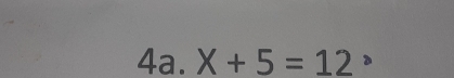 X+5=12