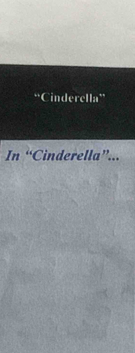 Cinderella' 
In “Cinderella”...