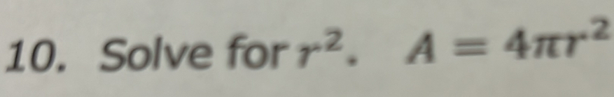 Solve for r^2.A=4π r^2