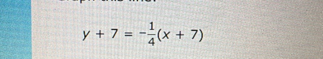 y+7=- 1/4 (x+7)