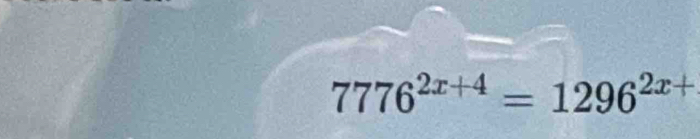 7776^(2x+4)=1296^(2x+)