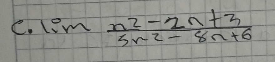 lim  (n^2-2n+3)/3n^2-8n+6 