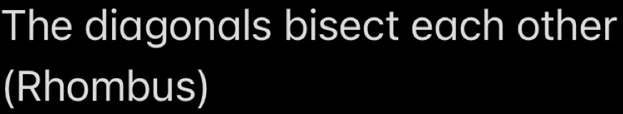 The diagonals bisect each other 
(Rhombus)