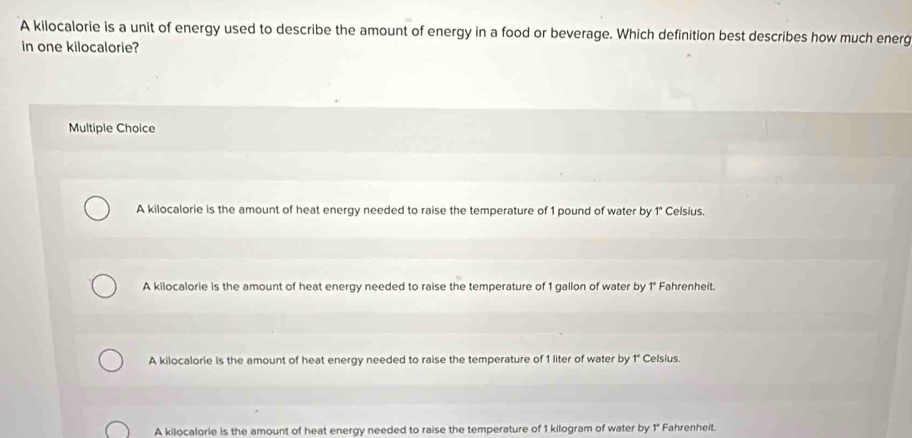 Solved: A kilocalorie is a unit of energy used to describe the amount ...