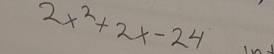 2x^2+2x-24