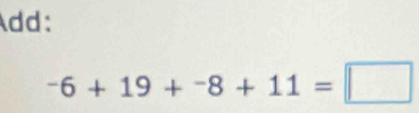 Add:
-6+19+^-8+11=□