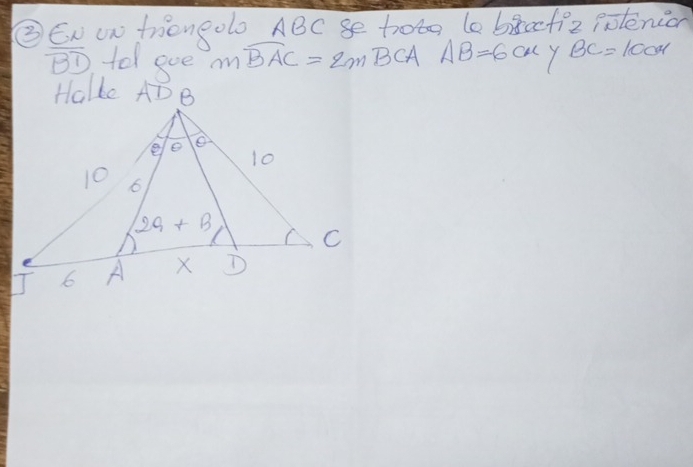 ③EN un trione olo ABC ge hoto te bacfiz potenion
overline BD te eve mwidehat BAC=2mwidehat BCA AB=6cm BC=10cm