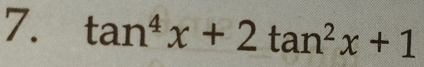 tan^4x+2tan^2x+1