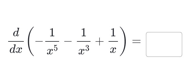  d/dx (- 1/x^5 - 1/x^3 + 1/x )=□