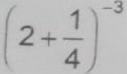 (2+ 1/4 )^-3