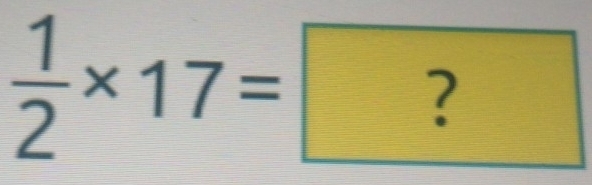  1/2 * 17=?