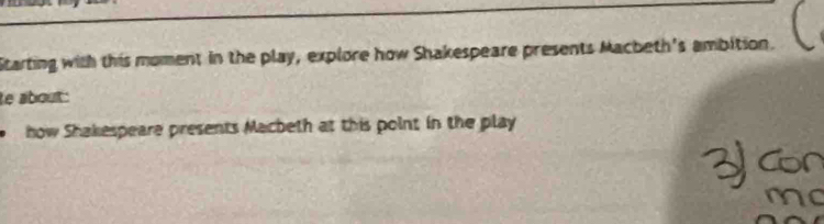 Starting with this moment in the play, explore how Shakespeare presents Macbeth's ambition. 
Le about : 
how Shakespeare presents Macbeth at this point in the play