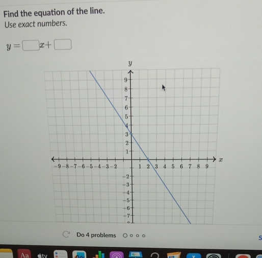 Find the equation of the line. 
Use exact numbers.
y=□ x+□
Do 4 problems 。 S 
t