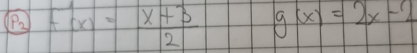 F'(x)= (x+3)/2 
g(x)=2x-2