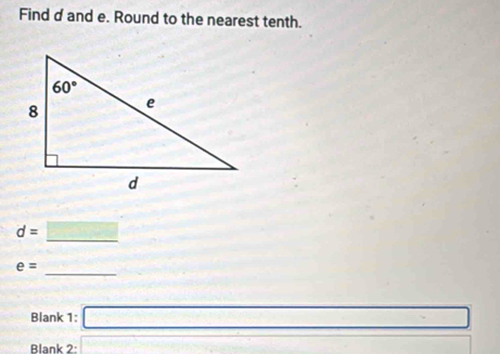 Find d and e. Round to the nearest tenth.
d=□
_ e=
Blank 1: □
Blank 2: overline C_2C)+(B)+(2+A)+(1+A)+(2+A)+(3+A)+(4+B)
□ 