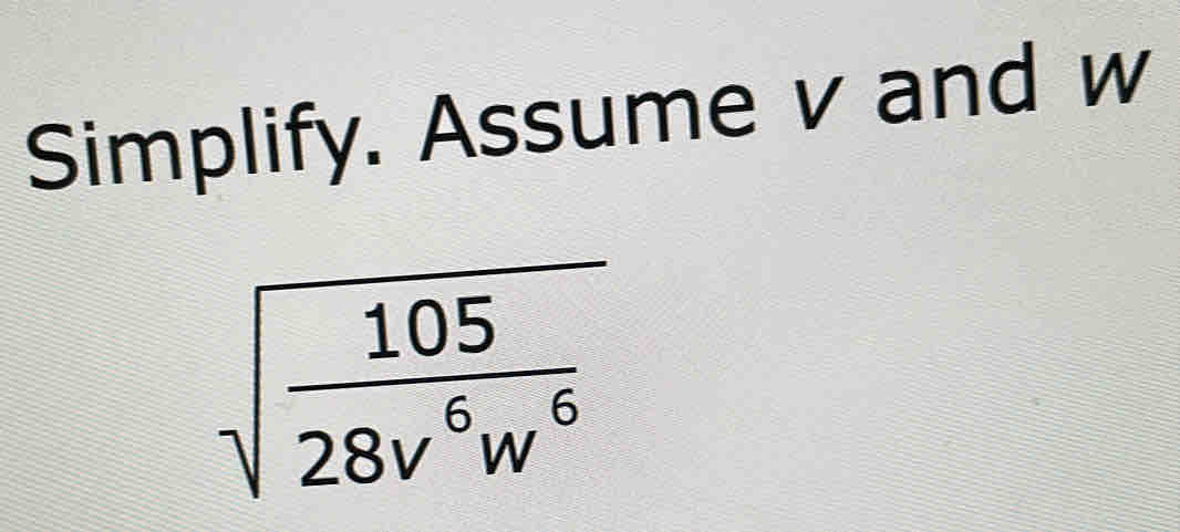 Simplify. Assume v and w