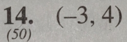 (-3,4)
(50)