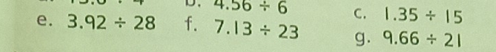 4.56/ 6 C. 1.35/ 15
e. 3.92/ 28 f. 7.13/ 23 g. 9.66/ 21