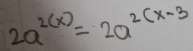 2a^(2(x))=2a^(2(x-3)