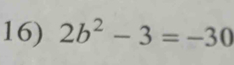 2b^2-3=-30