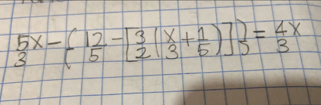 beginarrayr 5x-(12-[ 3/2 ( x/3 + 1/5 )] = 4/3 x