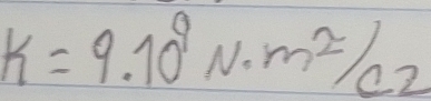 K=9.10^9N· m^2/c_2