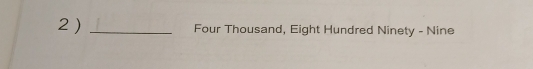 2 ) _ Four Thousand, Eight Hundred Ninety - Nine