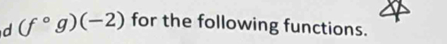 (f°g)(-2) for the following functions.