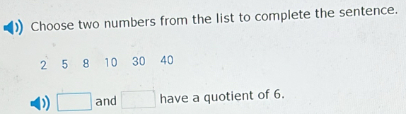 Solved: Choose two numbers from the list to complete the sentence. 2 5 ...