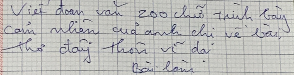 Vie doan van zoo d s thù tog 
can mlian cud anh cli vè eai 
the dag thoā do 
Be Ron.