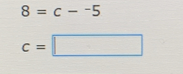 8=c-^-5
c=□