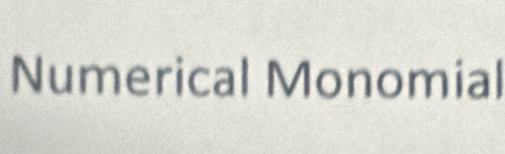 Numerical Monomial