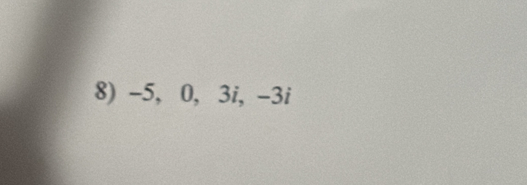 -5, 0, 3i, -3i