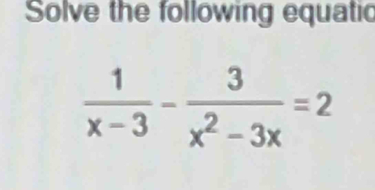 Solve the following equatic