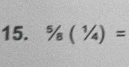 ^5/_8(^1/_4)=