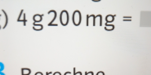 ) 4g200mg=□
D