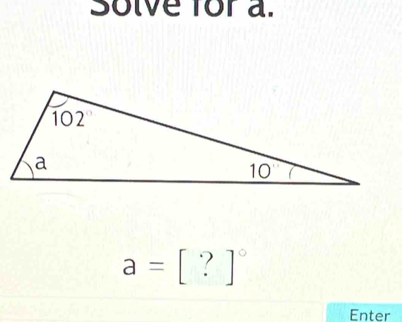 Solve for a.
a=[?]^circ 
Enter