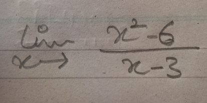 limlimits _xto  (x^2-6)/x-3 