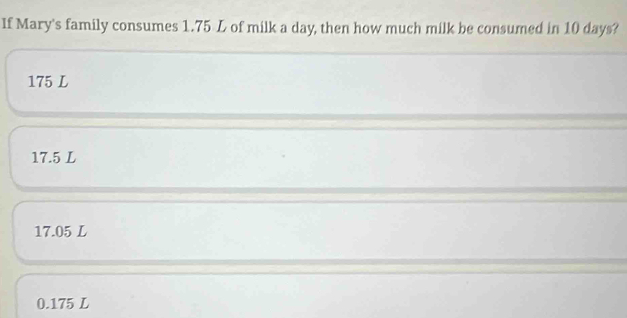 Solved: If Mary's family consumes 1.75 L of milk a day, then how much ...