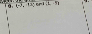 (-7,-13) and (1,-5) 9.