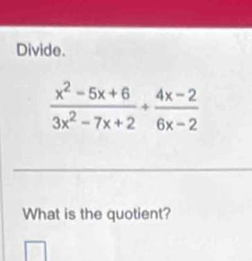 Divide.
What is the quotient?