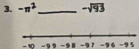 −π² _ -sqrt(93)
-10 -99 -9 -9 -96 -95